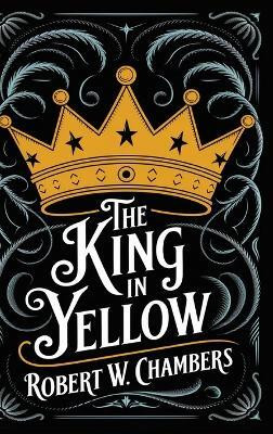 The King in Yellow: The Original 1895 Unabridged and Complete Edition (Robert W. Chambers Classics)(English, Hardcover, Chambers Robert W)