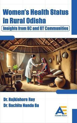 Women's Health Status in Rural Odisha: Insights from SC and ST Communities(English, Hardcover, Ray Rajkishore)