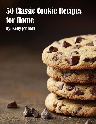 50 Classic Cookie Recipes for Home(English, Paperback, Johnson Kelly)