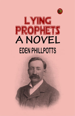 Lying Prophets: A Novel(Paperback, Eden Phillpotts)