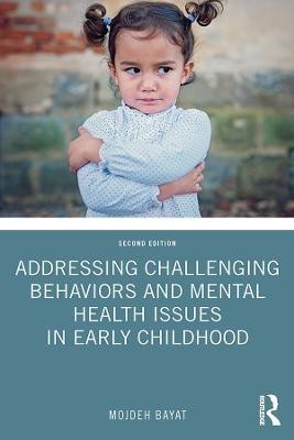 Addressing Challenging Behaviors and Mental Health Issues in Early Childhood(English, Paperback, Bayat Mojdeh)