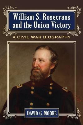 William S. Rosecrans and the Union Victory(English, Paperback, Moore David)