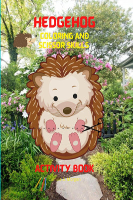 Hedgehog Coloring and Scissor Skills Activity Book(English, Paperback, Camille S Morgan)