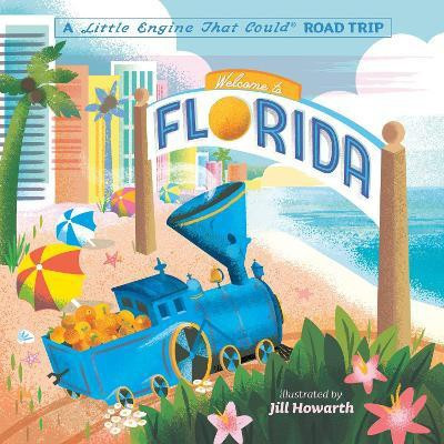 Welcome to Florida: A Little Engine That Could Road Trip(English, Board book, Piper Watty)