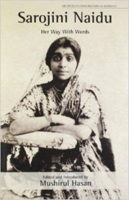 Sarojini Naidu: Her Way With Words(English, Hardcover, Hasan Mushirul)