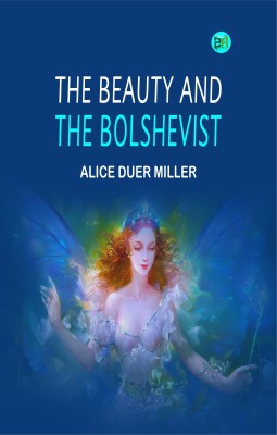 The Beauty and the Bolshevist(Paperback, Alice Duer Miller)