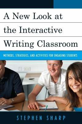 A New Look at the Interactive Writing Classroom(English, Paperback, Sharp Stephen)