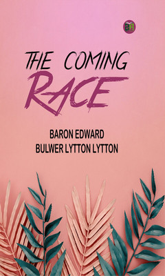 The Coming Race(Paperback, Baron Edward Bulwer Lytton Lytton)
