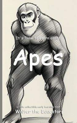 It's Time to Learn about Apes(English, Paperback, Walter the Educator)