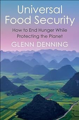 Universal Food Security: How To End Hunger While Protecting The Planet(Paperback, Glenn Denning)