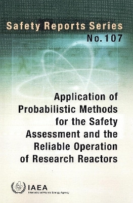 Application of Probabilistic Methods for the Safety Assessment and the Reliable Operation of Research Reactors(English, Paperback, IAEA)