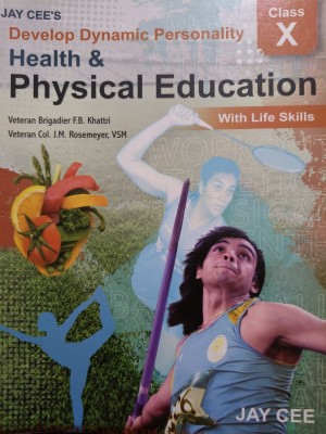 JAY CEE'S Develop Dynamic Personality Health & Physical Education Class 10(Paperback, Veteran Brigadier F.B. Khattri)