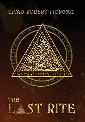 The Last Rite(English, Hardcover, Morgan Chad Robert)