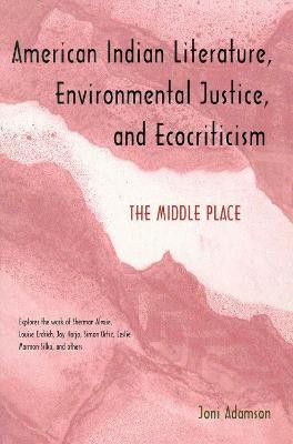 American Indian Literature, Environmental Justice, and Ecocriticism(English, Paperback, Adamson Joni)