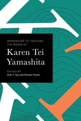 Approaches to Teaching the Works of Karen Tei Yamashita(English, Paperback, unknown)