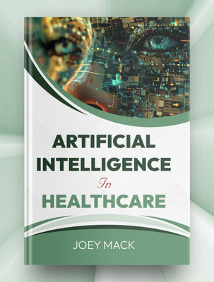 Artificial Intelligence in Healthcare(Paperback, JOEY MACK)