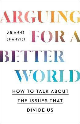 Arguing for a Better World(English, Paperback, Shahvisi Arianne)