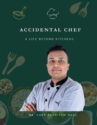 Accidental Chef(English, Paperback, Dr Chef Supritam Basu)