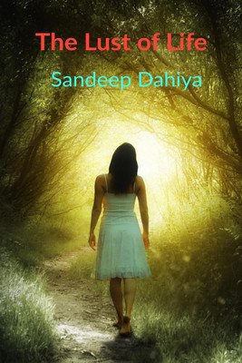 The Lust of Life(English, Paperback, Dahiya Sandeep)