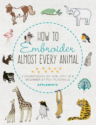 How to Embroider Almost Every Animal(English, Paperback, Applemints)