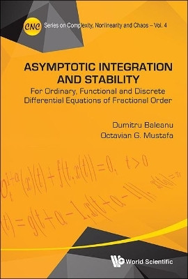Asymptotic Integration And Stability: For Ordinary, Functional And Discrete Differential Equations Of Fractional Order(English, Hardcover, Baleanu Dumitru)