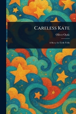 Careless Kate(English, Paperback, Optic Oliver)