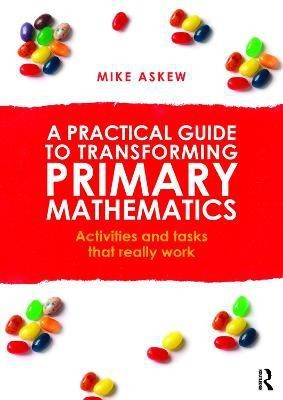 A Practical Guide to Transforming Primary Mathematics(English, Paperback, Askew Mike)