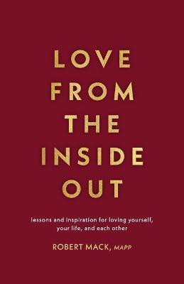 Love From the Inside Out(English, Paperback, Mack Robert)
