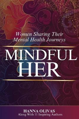 Mindful Her(English, Paperback, Olivas Hanna)