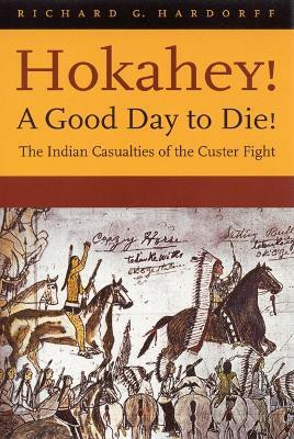 Hokahey! a Good Day to Die!(English, Paperback, Hardorff Richard G.)