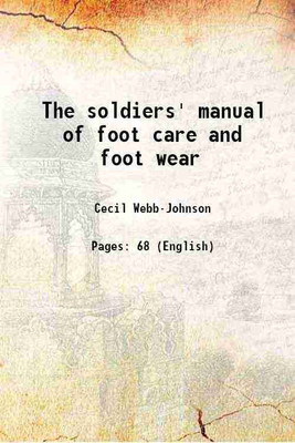 The soldiers' manual of foot care and foot wear 1916 [Hardcover](Hardcover, Cecil Webb-Johnson)