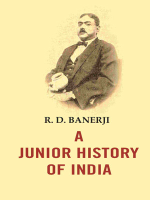 A Junior History of India [Hardcover](Hardcover, R. D. Banerji)