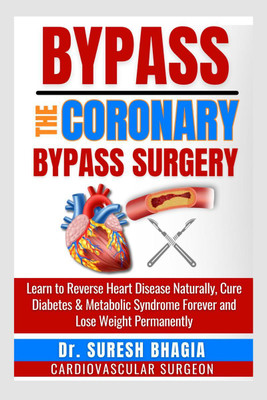 Bypass the coronary bypass surgery(English, Paperback, Dr. SURESH BHAGIA)