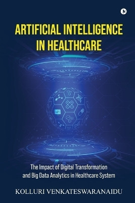Artificial Intelligence in Healthcare(English, Paperback, Kolluri Venkateswaranaidu)