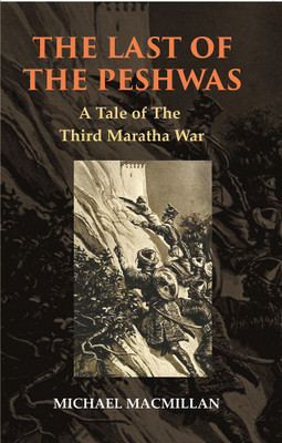 The Last of The Peshwas: A Tale of The Third Maratha War [Hardcover](Hardcover, Michael MacMillan)