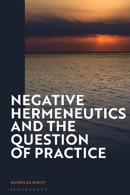 Negative Hermeneutics and the Question of Practice(English, Electronic book text, Davey Nicholas Professor)