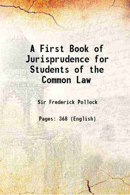 A First Book of Jurisprudence for Students of the Common Law 1896 [Hardcover](Hardcover, Sir Frederick Pollock)