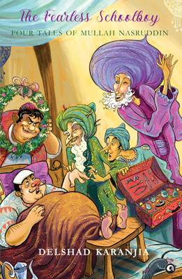 The Fearless Schoolboy: Four Tales of Mullah Nasruddin(Hardcover, Delshad Karanjia)
