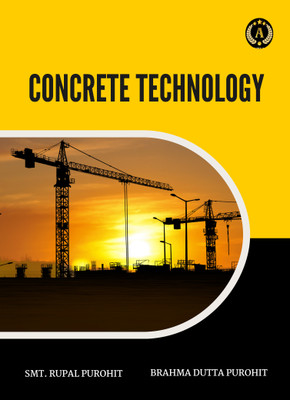 CONCRETE TECHNOLOGY(Paperback, Smt. Rupal Purohit, Brahma Dutta Purohit)