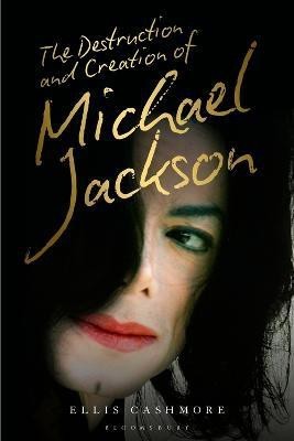 The Destruction and Creation of Michael Jackson(English, Electronic book text, Cashmore Ellis)