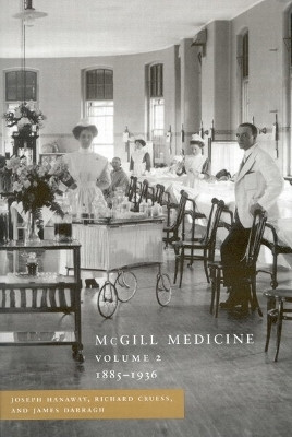 McGill Medicine, Volume II, 1885-1936(English, Hardcover, Hanaway Joseph)