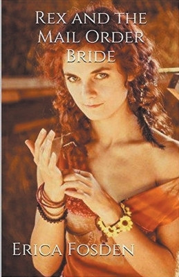 Rex and The Mail Order Bride(English, Paperback, Fosden Erica)