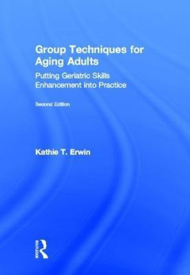 Group Techniques for Aging Adults(English, Hardcover, Erwin Kathie T.)