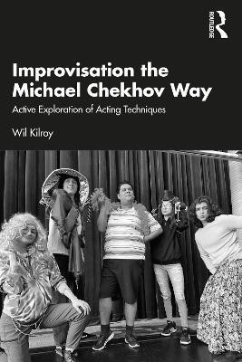 Improvisation the Michael Chekhov Way(English, Paperback, Kilroy Wil)