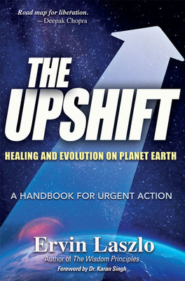 The Upshift - Healing & Evolution on Planet Earth(Paperback, Dr. Ervin Laszlo)