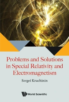 Problems And Solutions In Special Relativity And Electromagnetism(English, Paperback, Kruchinin Sergei)