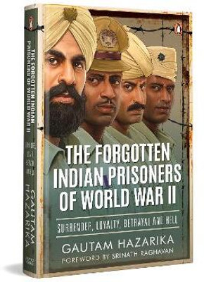 The Forgotten Indian Prisoners of World War II(English, Hardcover, Hazarika Gautam)