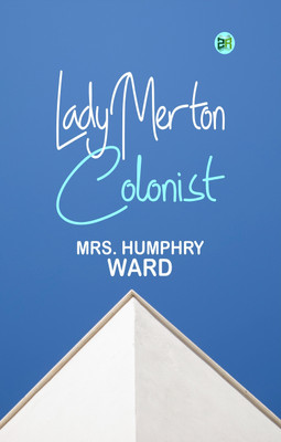 Lady Merton, Colonist(Paperback, Mrs. Humphry Ward)