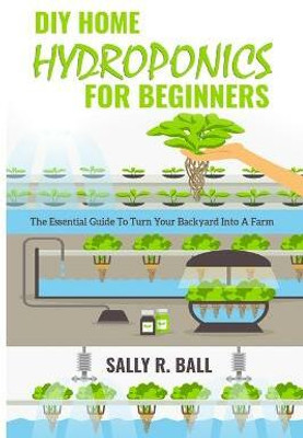 DIY Home Hydroponics For Beginners(English, Paperback, Ball Sally R)