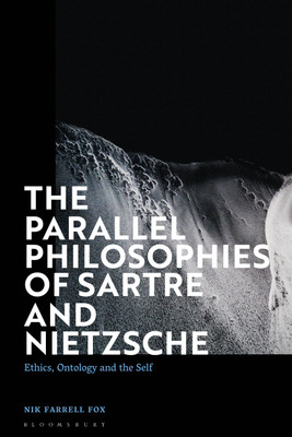The Parallel Philosophies of Sartre and Nietzsche(English, Paperback, Fox Nik Farrell)